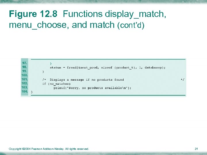 Figure 12. 8 Functions display_match, menu_choose, and match (cont’d) Copyright © 2004 Pearson Addison-Wesley.