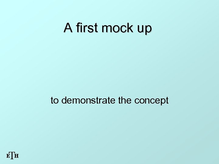 A first mock up to demonstrate the concept T E H 