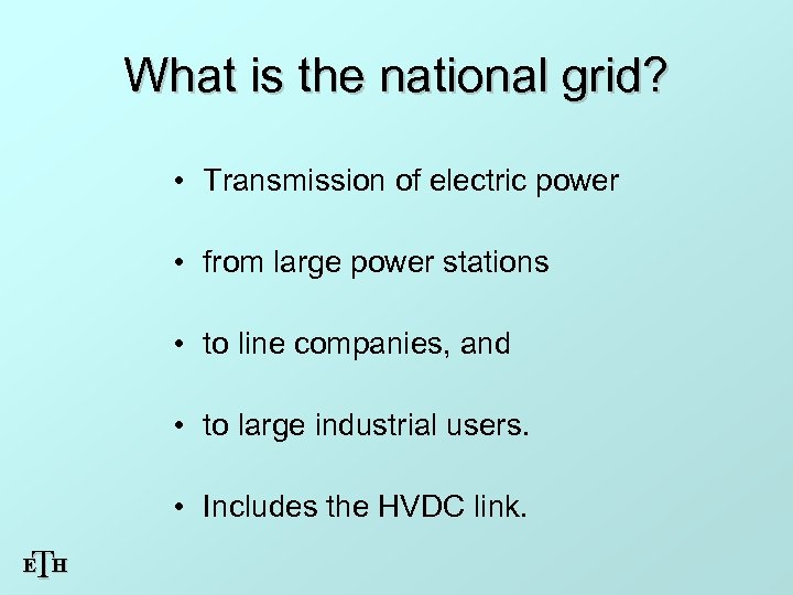 What is the national grid? • Transmission of electric power • from large power