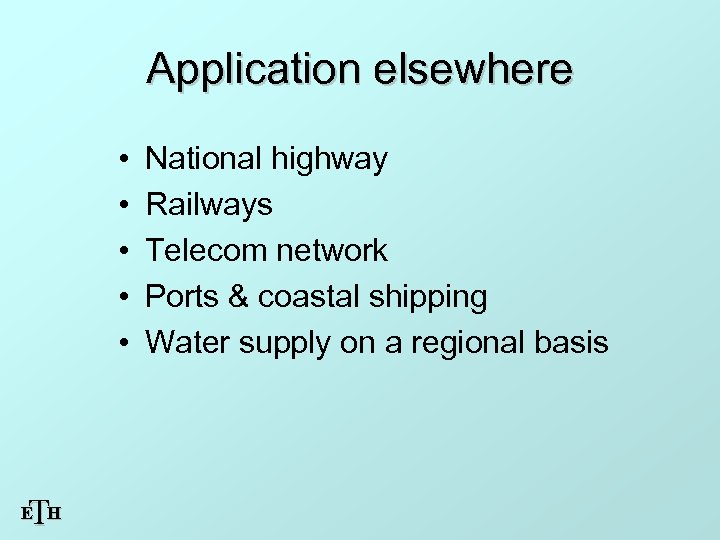 Application elsewhere • • • T E H National highway Railways Telecom network Ports