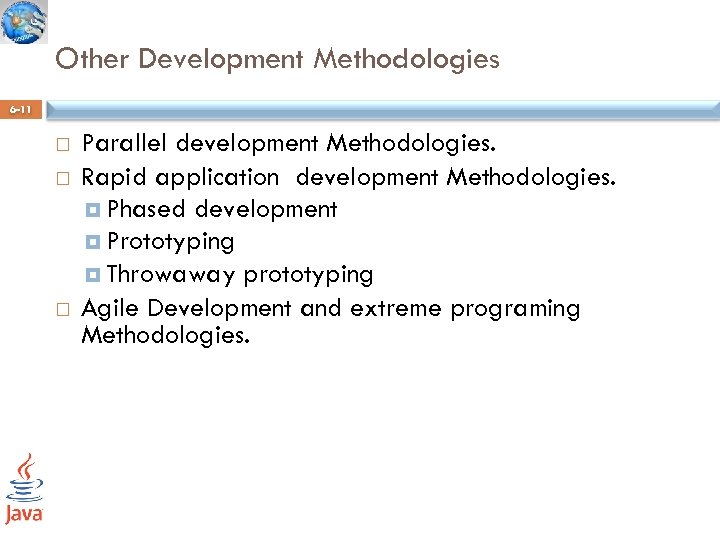 Other Development Methodologies 6 -11 Parallel development Methodologies. Rapid application development Methodologies. Phased development