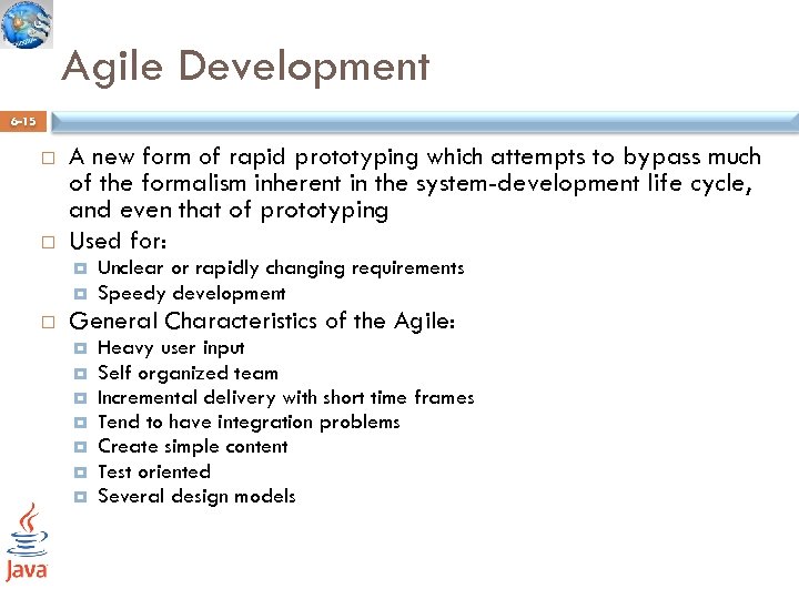 Agile Development 6 -15 A new form of rapid prototyping which attempts to bypass