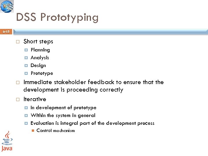 DSS Prototyping 6 -18 Short steps Planning Analysis Design Prototype Immediate stakeholder feedback to