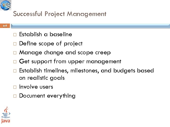 Successful Project Management 6 -8 Establish a baseline Define scope of project Manage change