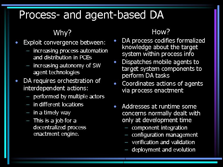 Process- and agent-based DA How? Why? • DA process codifies formalized knowledge about the
