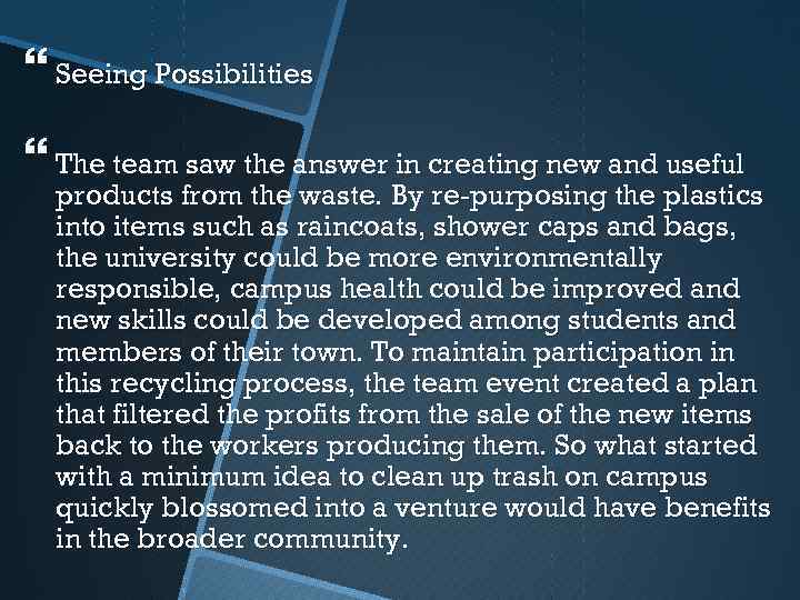  Seeing Possibilities The team saw the answer in creating new and useful products