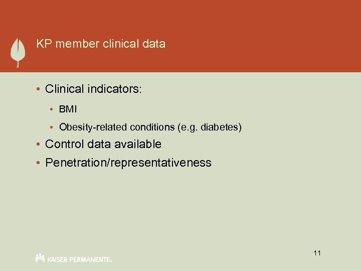 KP member clinical data • Clinical indicators: • BMI • Obesity-related conditions (e. g.