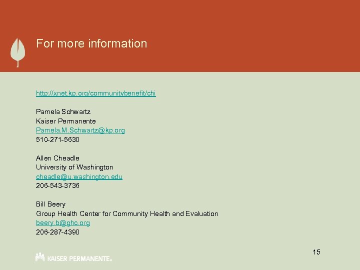 For more information http: //xnet. kp. org/communitybenefit/chi Pamela Schwartz Kaiser Permanente Pamela. M. Schwartz@kp.