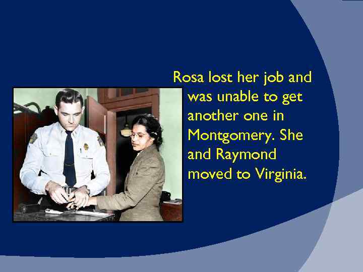 Rosa lost her job and was unable to get another one in Montgomery. She
