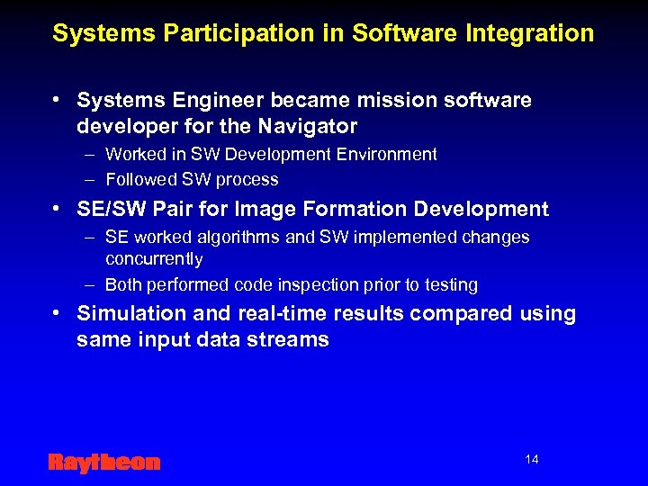 Systems Participation in Software Integration • Systems Engineer became mission software developer for the