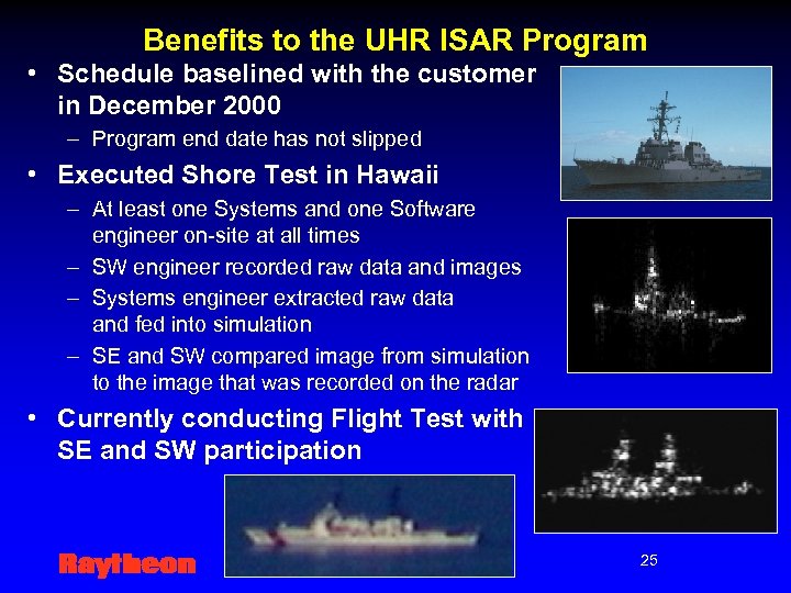 Benefits to the UHR ISAR Program • Schedule baselined with the customer in December