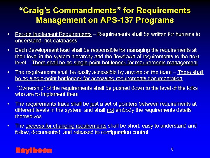 “Craig’s Commandments” for Requirements Management on APS-137 Programs • People Implement Requirements – Requirements