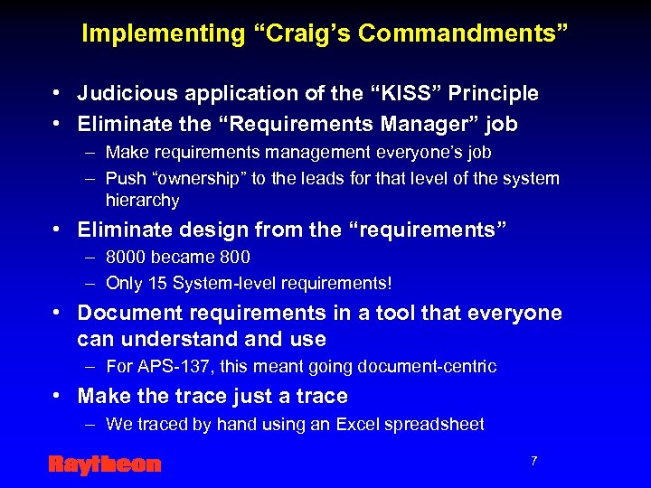 Implementing “Craig’s Commandments” • Judicious application of the “KISS” Principle • Eliminate the “Requirements