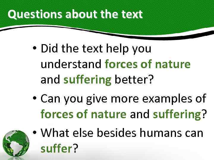 Questions about the text • Did the text help you understand forces of nature