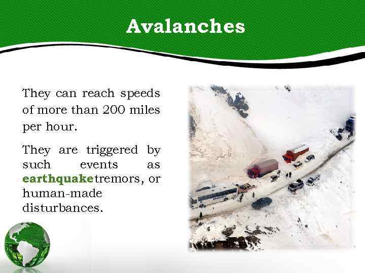Avalanches They can reach speeds of more than 200 miles per hour. They are