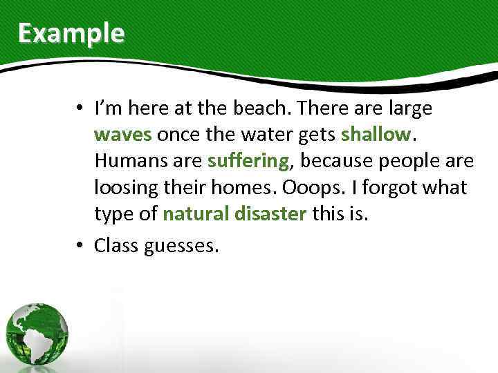 Example • I’m here at the beach. There are large waves once the water