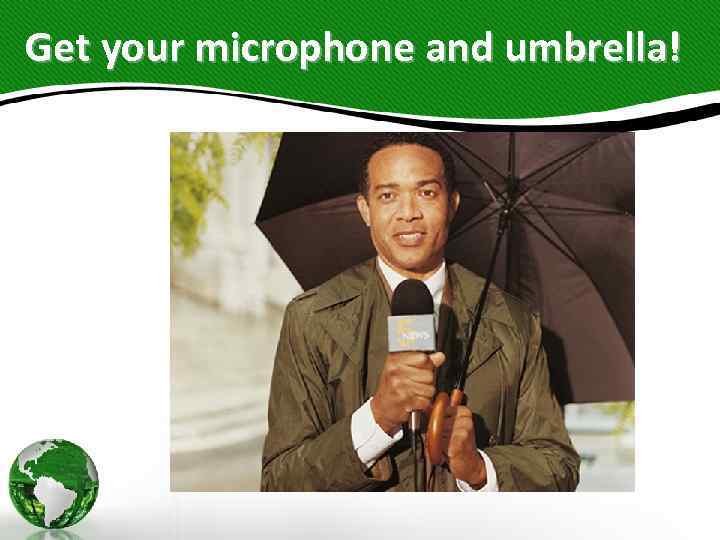 Get your microphone and umbrella! 
