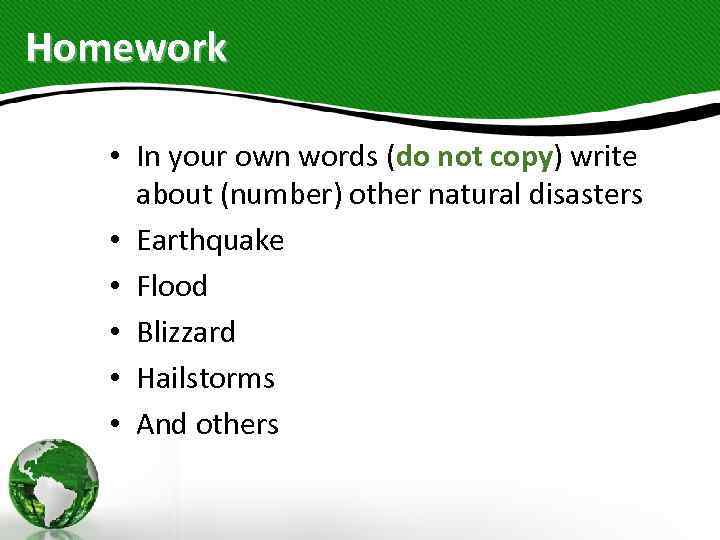 Homework • In your own words (do not copy) write about (number) other natural