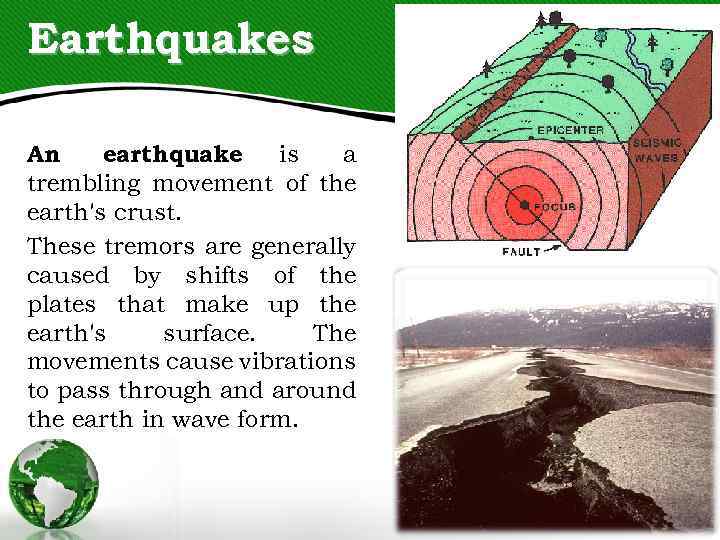 Earthquakes An earthquake is a trembling movement of the earth's crust. These tremors are