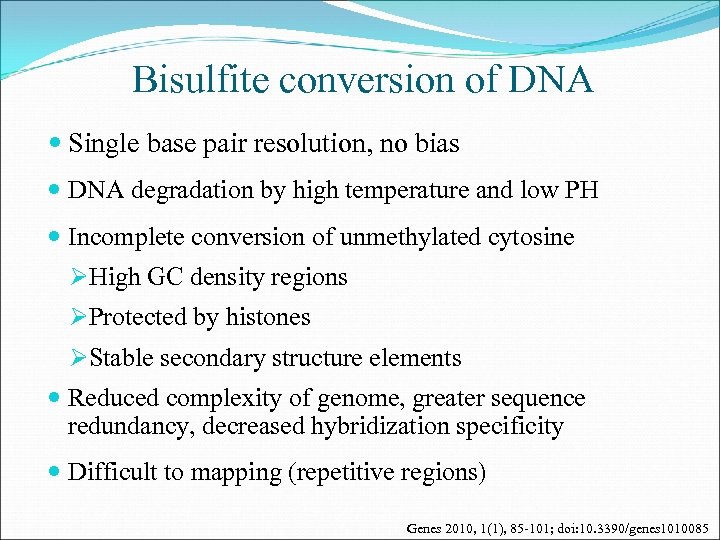 Bisulfite conversion of DNA Single base pair resolution, no bias DNA degradation by high