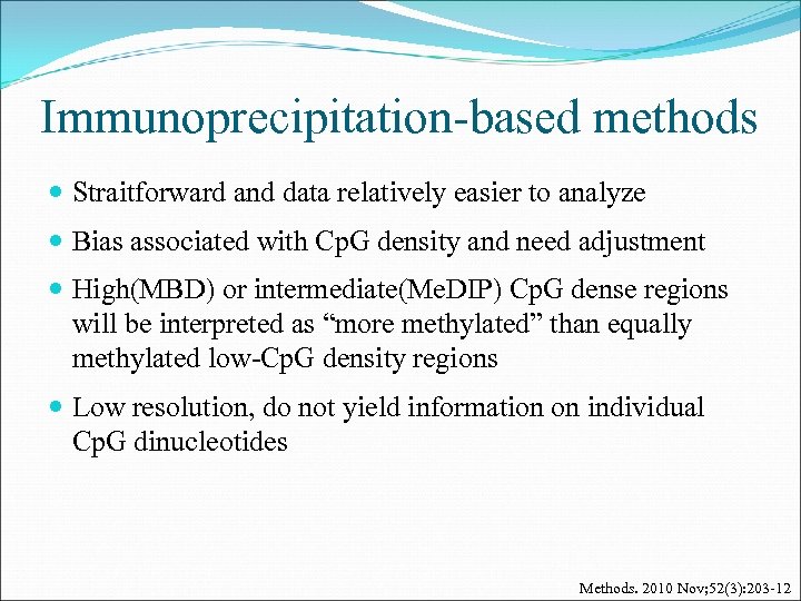 Immunoprecipitation-based methods Straitforward and data relatively easier to analyze Bias associated with Cp. G