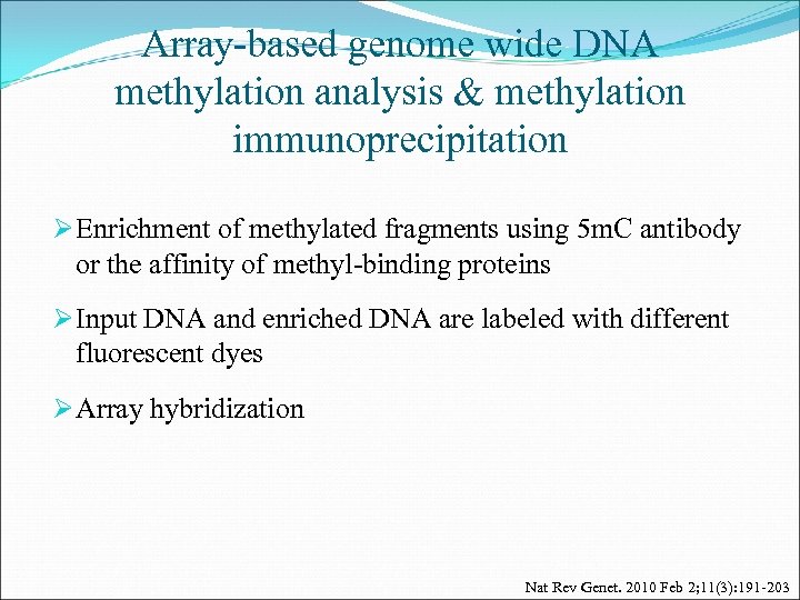 Array-based genome wide DNA methylation analysis & methylation immunoprecipitation Ø Enrichment of methylated fragments