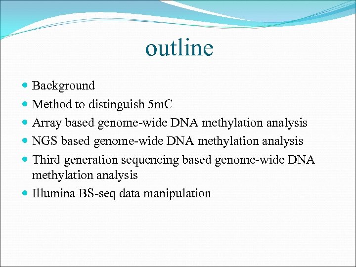 outline Background Method to distinguish 5 m. C Array based genome-wide DNA methylation analysis