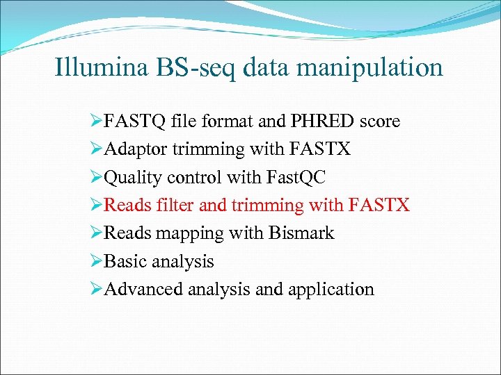Illumina BS-seq data manipulation ØFASTQ file format and PHRED score ØAdaptor trimming with FASTX
