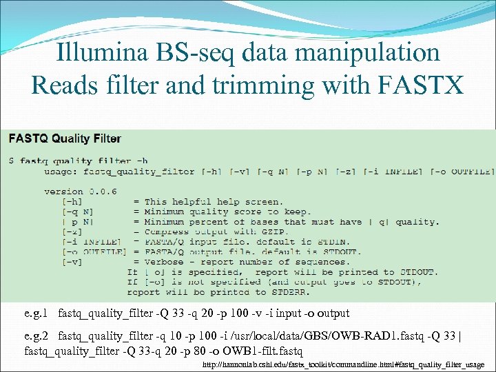 Illumina BS-seq data manipulation Reads filter and trimming with FASTX e. g. 1 fastq_quality_filter