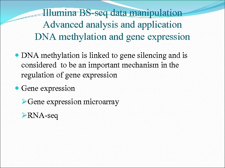 Illumina BS-seq data manipulation Advanced analysis and application DNA methylation and gene expression DNA