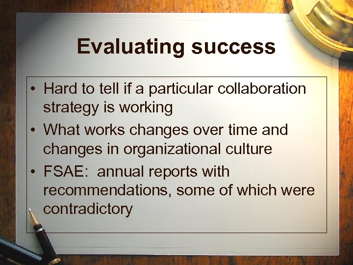 Evaluating success • Hard to tell if a particular collaboration strategy is working •