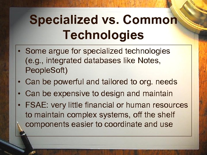 Specialized vs. Common Technologies • Some argue for specialized technologies (e. g. , integrated