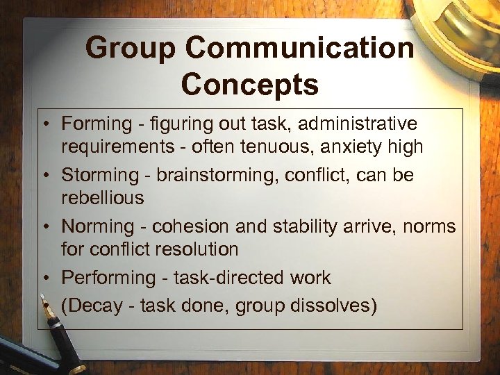 Group Communication Concepts • Forming - figuring out task, administrative requirements - often tenuous,