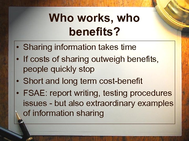 Who works, who benefits? • Sharing information takes time • If costs of sharing