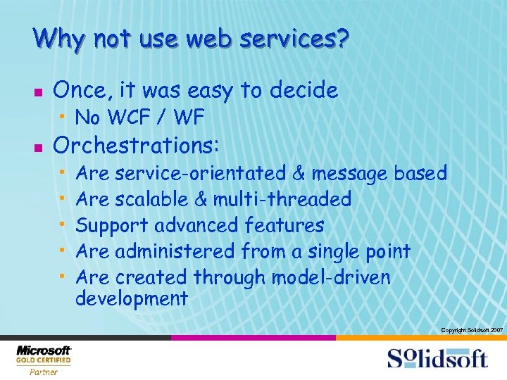 Why not use web services? n Once, it was easy to decide • No