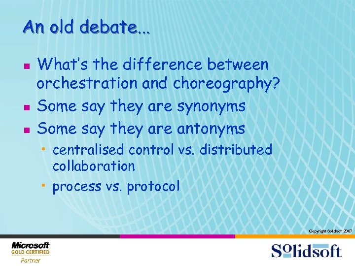 An old debate. . . n n n What’s the difference between orchestration and