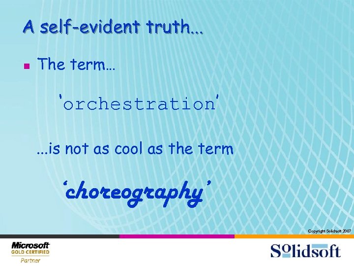 A self-evident truth. . . n The term… ‘orchestration’. . . is not as
