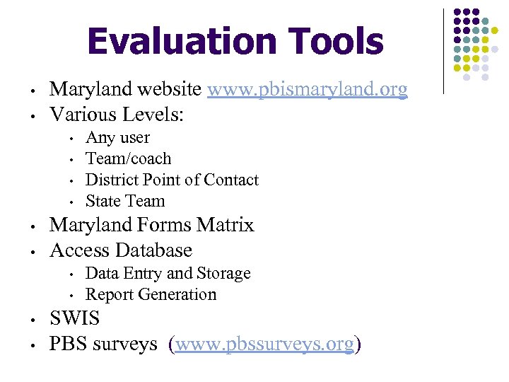 Evaluation Tools • • Maryland website www. pbismaryland. org Various Levels: • • •