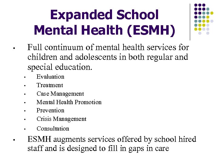 Expanded School Mental Health (ESMH) Full continuum of mental health services for children and