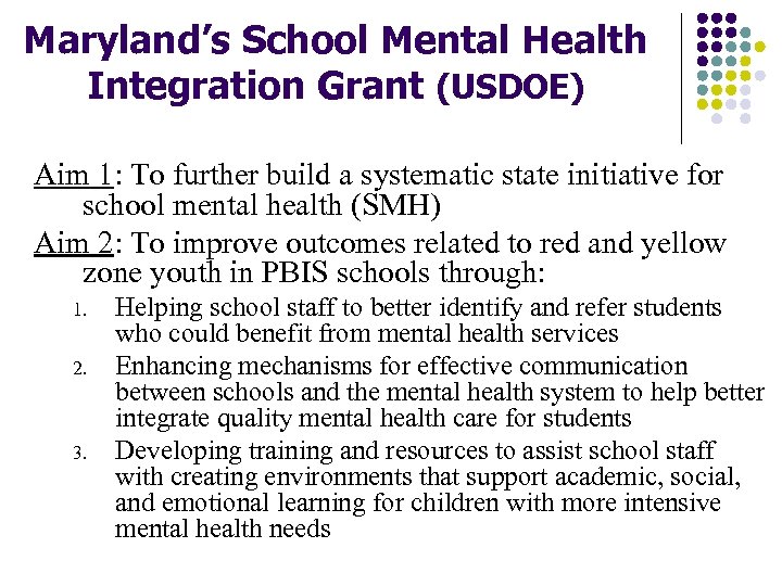 Maryland’s School Mental Health Integration Grant (USDOE) Aim 1: To further build a systematic