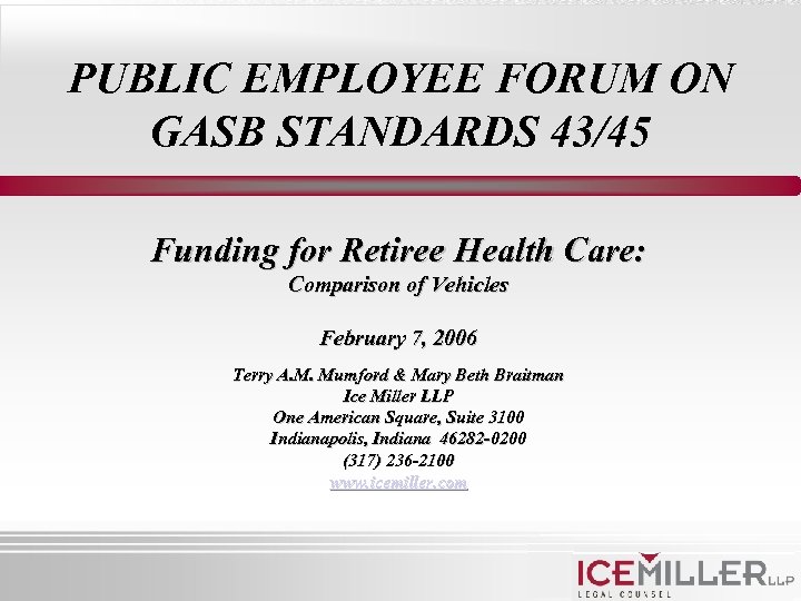 PUBLIC EMPLOYEE FORUM ON GASB STANDARDS 43/45 Funding for Retiree Health Care: Comparison of