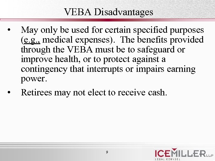 VEBA Disadvantages • • May only be used for certain specified purposes (e. g.