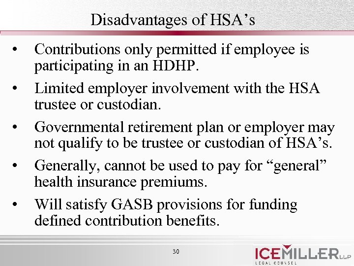 Disadvantages of HSA’s • • • Contributions only permitted if employee is participating in