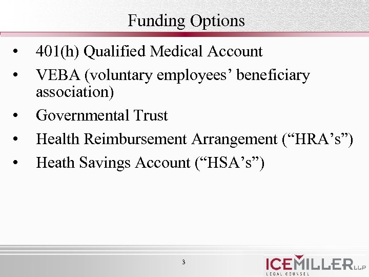 Funding Options • • • 401(h) Qualified Medical Account VEBA (voluntary employees’ beneficiary association)