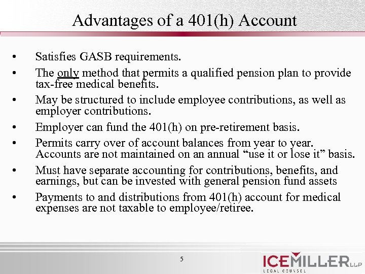 Advantages of a 401(h) Account • • Satisfies GASB requirements. The only method that