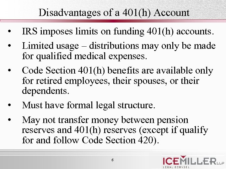 Disadvantages of a 401(h) Account • • • IRS imposes limits on funding 401(h)