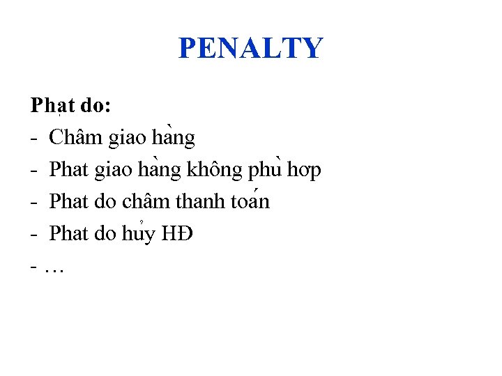 PENALTY Pha t do: - Châ m giao ha ng - Pha t giao