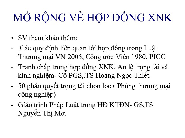 MỞ RỘNG VỀ HỢP ĐỒNG XNK • SV tham khảo thêm: - Các quy