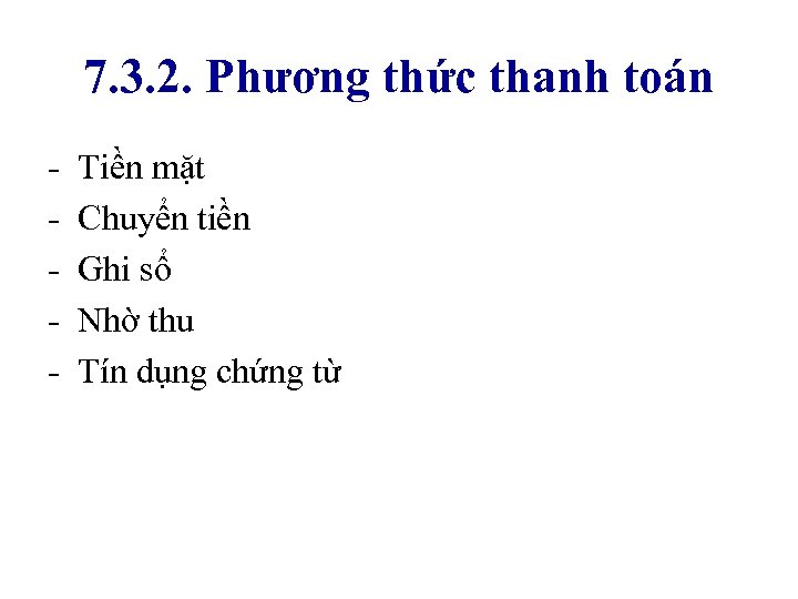 7. 3. 2. Phương thức thanh toán - Tiền mặt Chuyển tiền Ghi sổ