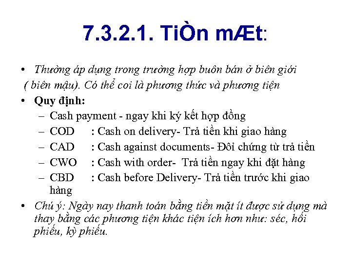 7. 3. 2. 1. TiÒn mÆt: • Thường áp dụng trong trường hợp buôn